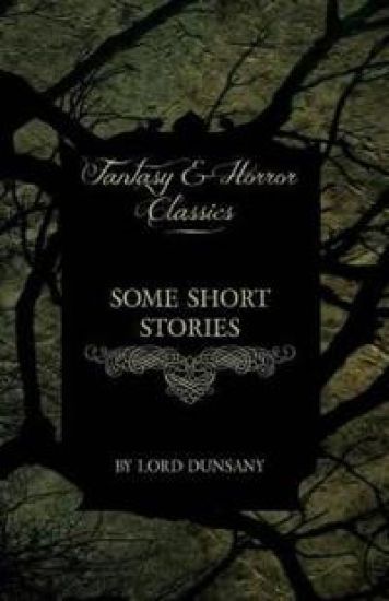 Some Short Stories of Lord Dunsany (Fantasy and Horror Classics)