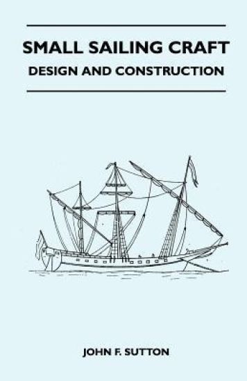 Small Sailing Craft - Design and Construction