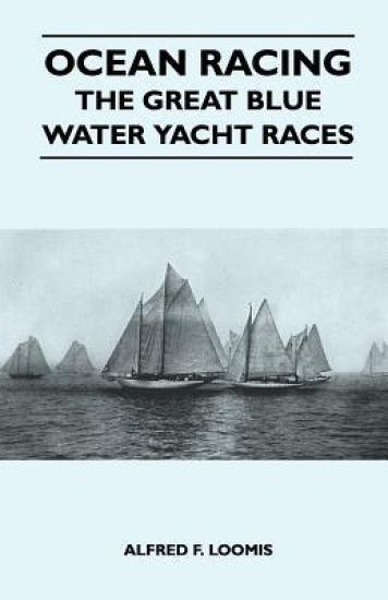 Ocean Racing - The Great Blue Water Yacht Races
