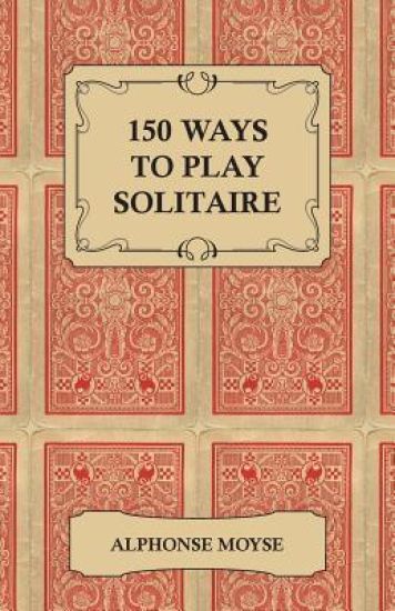 150 Ways to Play Solitaire