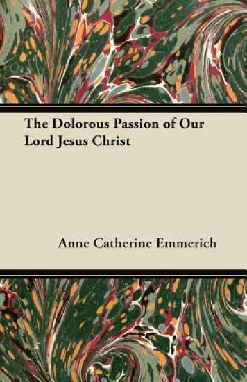 The Dolorous Passion of Our Lord Jesus Christ