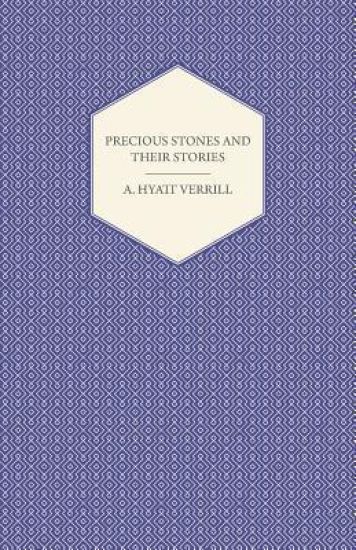 Precious Stones and Their Stories - An Article on the History of Gemstones and Their Use