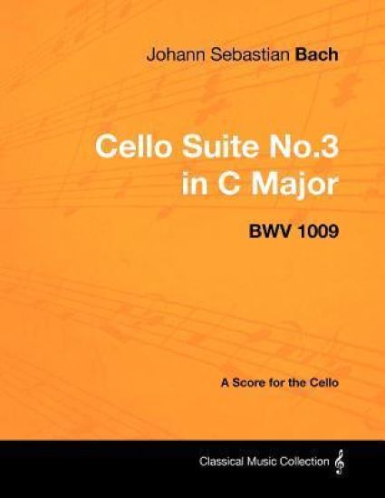 Johann Sebastian Bach - Cello Suite No.3 in C Major - BWV 1009 - A Score for the Cello