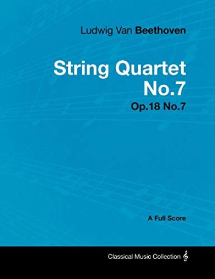 Ludwig Van Beethoven - String Quartet No.7 - Op.18 No.7 - A Full Score