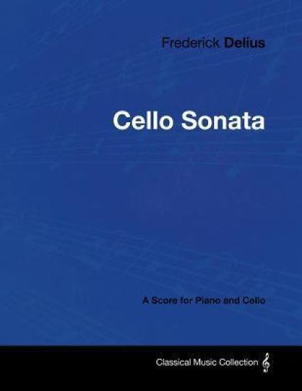 Frederick Delius - Cello Sonata - A Score for Piano and Cello