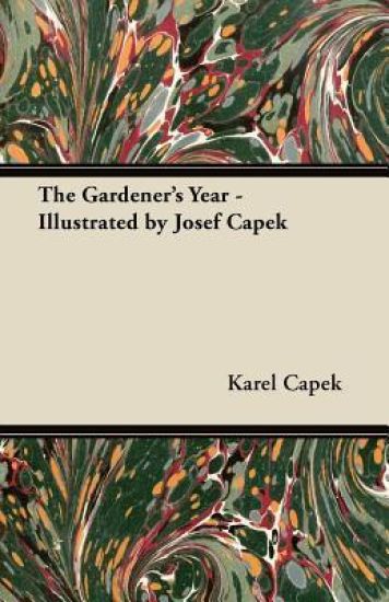The Gardener's Year - Illustrated by Josef Capek