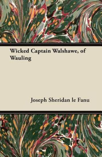 Wicked Captain Walshawe, of Wauling