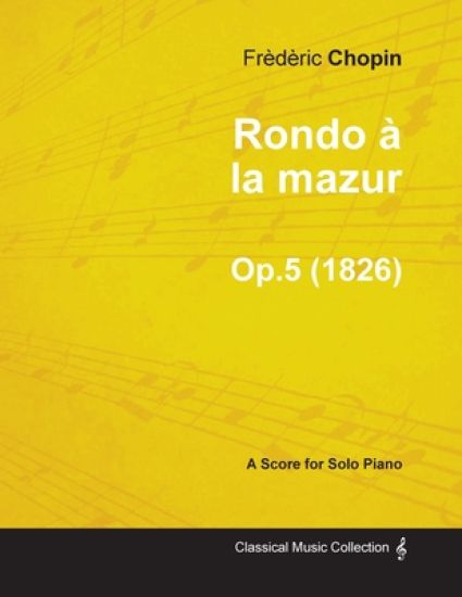 Rondo a La Mazur Op.5 - For Solo Piano (1826)