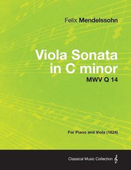 Viola Sonata in C Minor MWV Q 14 - For Piano and Viola (1824)