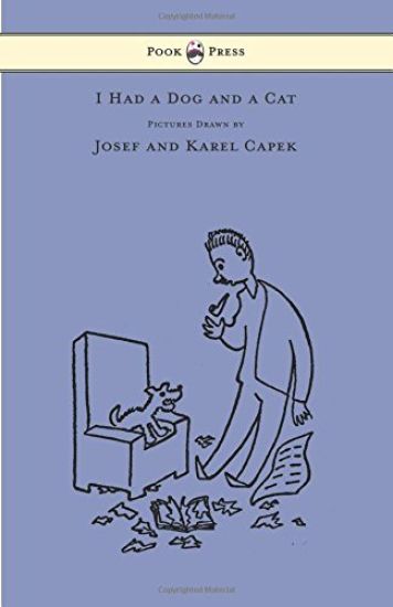 I Had a Dog and a Cat - Pictures Drawn by Josef and Karel Capek