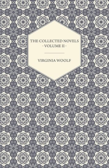 The Collected Novels of Virginia Woolf - Volume II - Between the Acts, Mrs Dalloway, Orlando