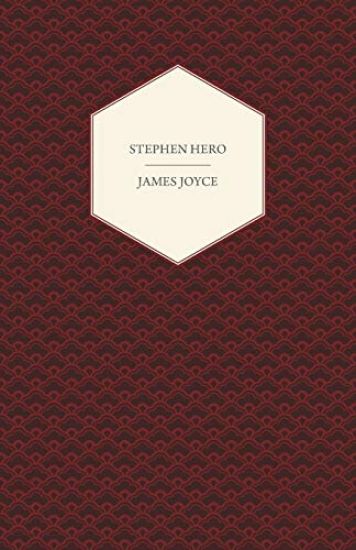 Stephen Hero - A Part of the First Draft of a Portrait of the Artist as a Young Man
