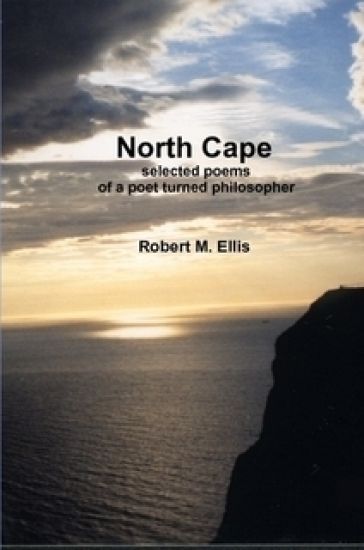 North Cape: Selected Poems of a Poet Turned Philosopher