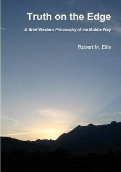 Truth on the Edge: A Brief Western Philosophy of the Middle Way