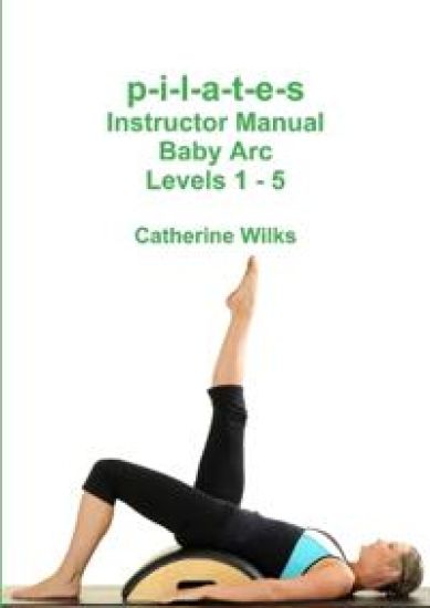 p-i-l-a-t-e-s Instructor Manual Baby Arc Levels 1 - 5