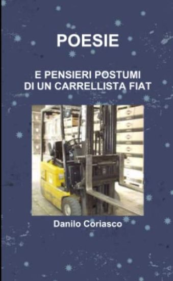 POESIE E PENSIERI POSTUMI DI UN CARRELLISTA FIAT