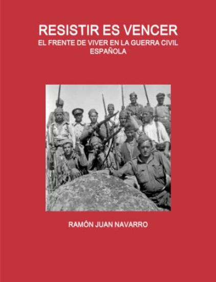 Resistir Es Vencer. El Frente De Viver En La Guerra Civil Espanola