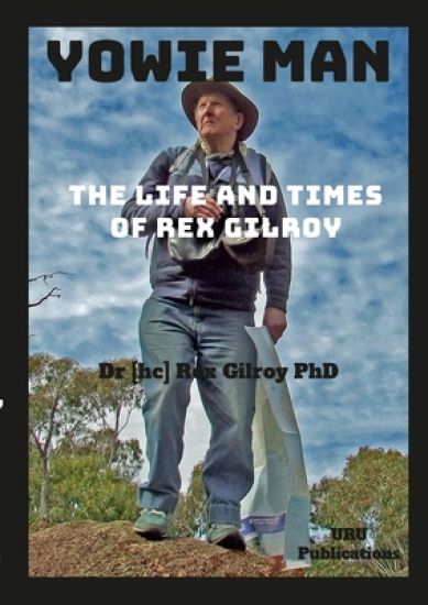 Yowie Man - The Life and Times of Rex Gilroy.
