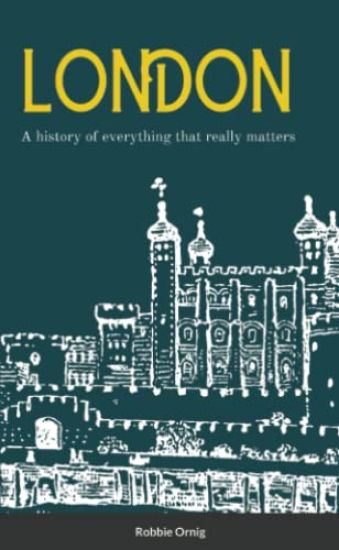 London A history of everything that really matters