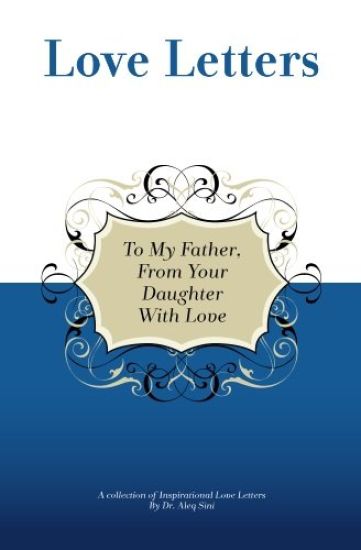 To My Father, From Your Daughter With Love: A Collection Of Inspirational Love Letters