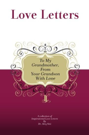 To My Grandmother, From Your Grandson With Love: A Collection Of Inspirational Love Letters