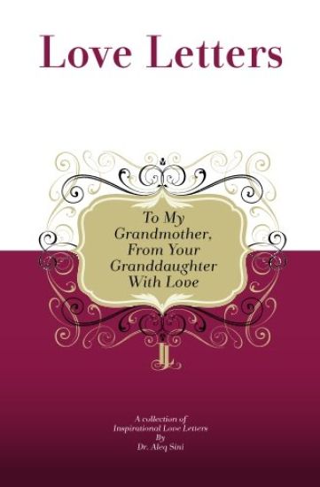 To My Grandmother, From Your Granddaughter With Love: A Collection Of Inspirational Love Letters