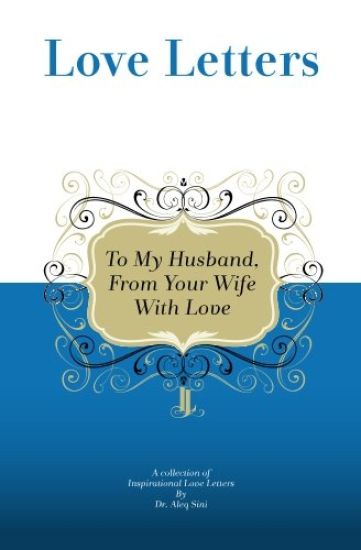 To My Husband, From Your Wife With Love: A Collection Of Inspirational Love Letters