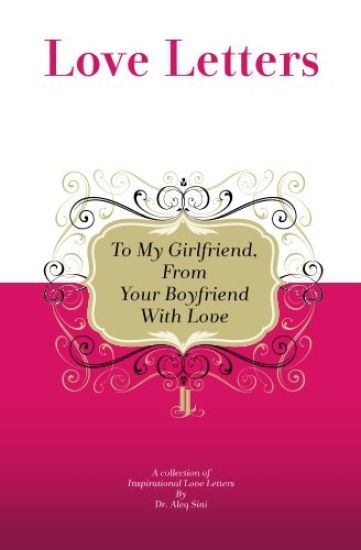 To My Girlfriend, From Your Boyfriend With Love: A Collection Of Inspirational Love Letters