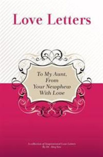 To My Aunt, From Your Newphew With Love: A Collection Of Inspirational Love Letters