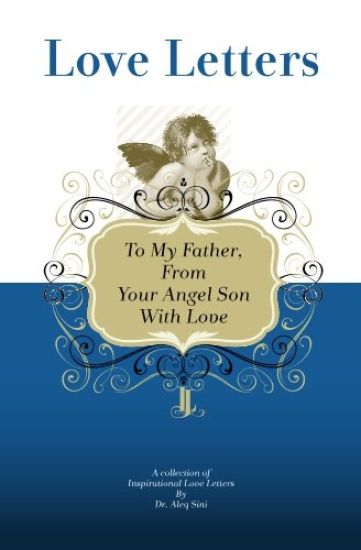 To My Father, From Your Angel Son With Love: A Collection Of Inspirational Love Letters