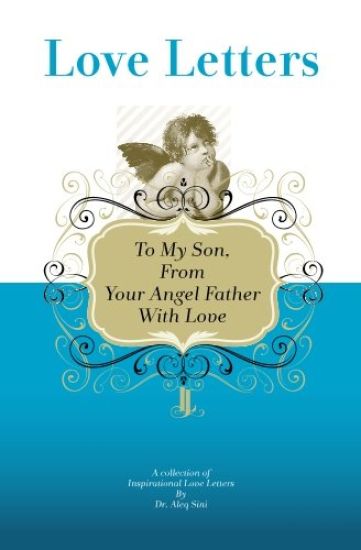 To My Son, From Your Angel Father With Love: A Collection Of Inspirational Love Letters