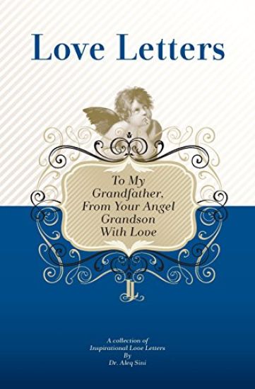To My Grandfather, From Your Angel Grandson With Love: A Collection Of Inspirational Love Letters