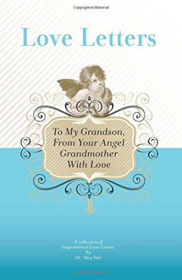 To My Grandson, From Your Angel Grandmother With Love: A Collection Of Inspirational Love Letters