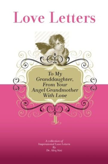 To My Granddaughter, From Your Angel Grandmother With Love: A Collection Of Inspirational Love Letters