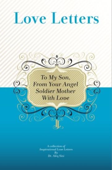 To My Son, From Your Angel Soldier Mother With Love: A Collection Of Inspirational Love Letters