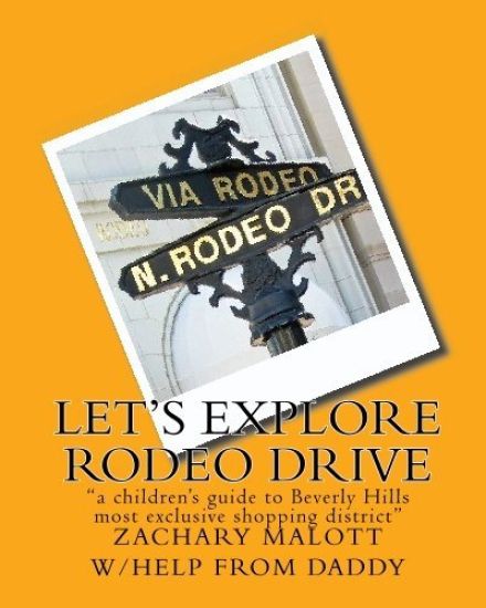 Let's Explore Rodeo Drive: "a children's guide to Beverly Hills most exclusive shopping district"
