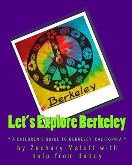 Let's Explore Berkeley: " a children's guide to Berkeley, California"