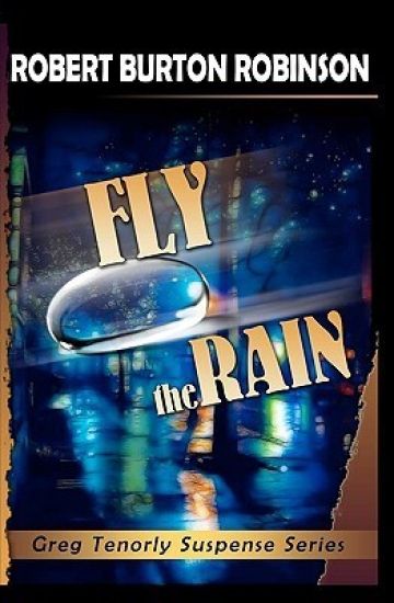 Fly the Rain: Greg Tenorly Suspense Series - Book 4