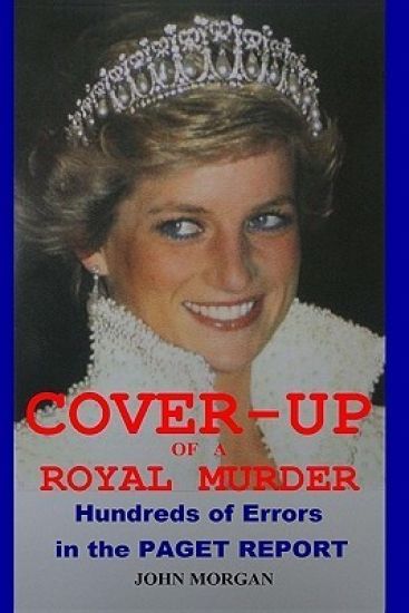 Cover-Up of a Royal Murder: Hundreds of Errors in the Paget Report