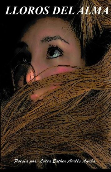 Lloros del Alma: poesía por Lidia Avilés