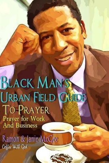 Black Man's Urban Field Guide to Prayer