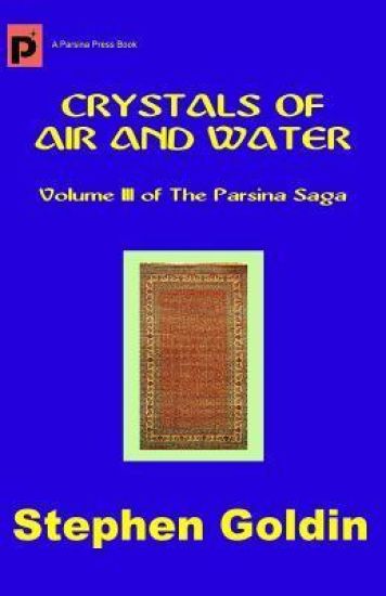 Crystals of Air and Water: Volume III of The Parsina Saga