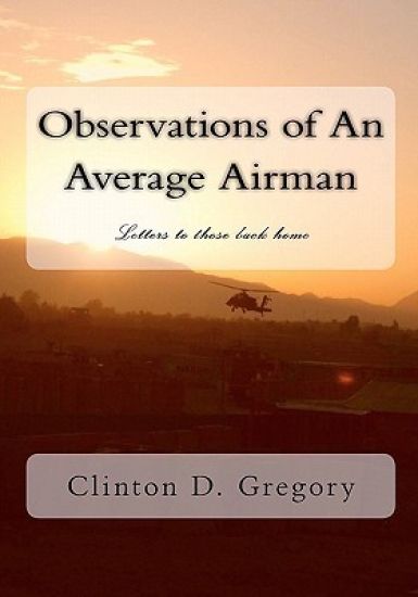 Observations of An Average Airman: Letters to those back home