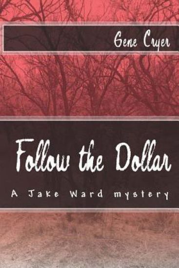 Follow the Dollar: A Jake Ward mystery