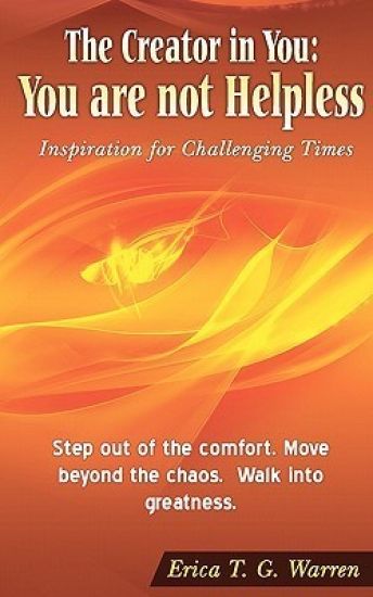 The Creator in You: You are not Helpless: Inspiration for Challenging Times