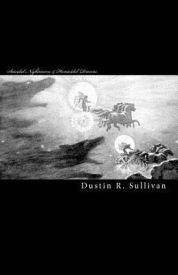 Suicidal Nightmares & Homicidal Dreams: Book One: A Heaven of Hell, A Hell of Heaven