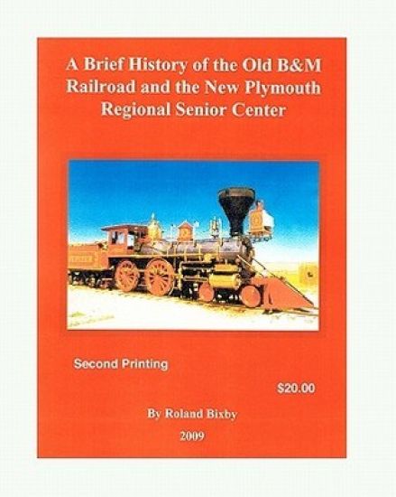 A Brief History of the Old B&M Railroad and the New Plymouth Regional Senior Center