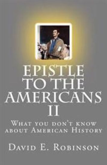 Epistle to the Americans II: What you don't know about American History