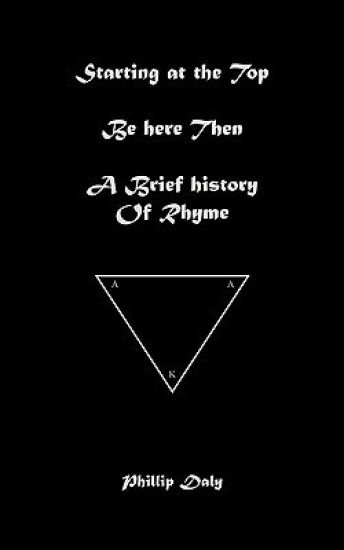Starting at the Top. Be Here Then. A Brief History of Rhyme.