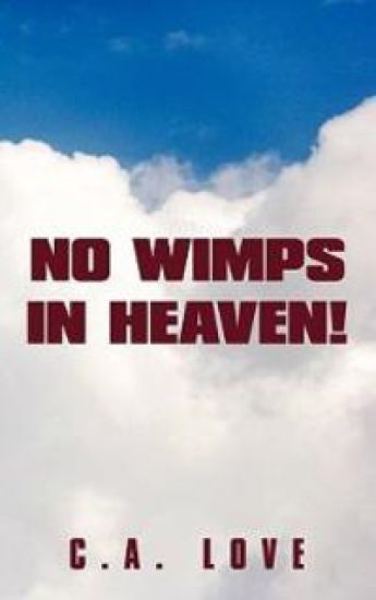 No Wimps in Heaven!